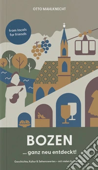 Bozen ... ganz neu entdeckt! Geschichte, Kultur & Sehenswertes. Mit vielen Insidertipps! libro