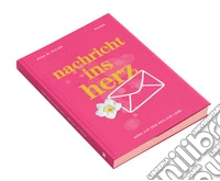 Nachricht ins Herz. Anna auf dem Weg zur Liebe libro