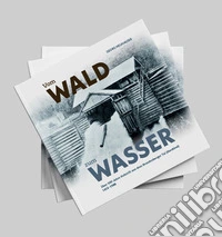 Vom Wald zum Wasser. Über 500 Jahre Holztrift aus dem Brandenberger Tal (Nordtirol) 1412-1966 libro