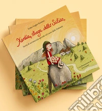 Xantia, strega dello Sciliar. Storia di un'amicizia speciale nel cuore delle Dolomiti. Ediz. a colori libro