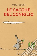 Le cacche del coniglio. Ediz. a colori libro