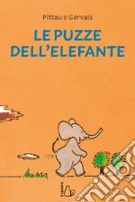 Le puzze dell'elefante. Ediz. a colori libro