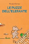 Le puzze dell'elefante. Ediz. a colori libro