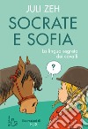 Socrate e Sofia. La lingua segreta dei cavalli. Ediz. a colori libro di Zeh Juli