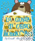 La guida di orso al mondo delle api. Ediz. a colori libro