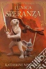 L'unica speranza. Il regno di Nedarra. Vol. 3 libro