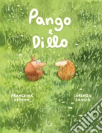 Pango e Dillo. Ediz. a colori