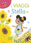 I viaggi di stella. Ediz. a colori libro