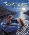 Una sirena per amica. Ediz. a colori libro