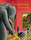 Una giornata al museo. Ediz. a colori libro di Schneider Christine