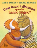 Cosa fanno i dinosauri quando hanno litigato? Ediz. a colori libro