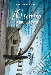 16 lettere per Lucas libro