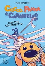 Ciocco, panna e caramello. Disastri col musetto libro