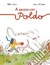 A spasso con Poldo. Ediz. a colori libro