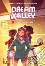 Forza, vola... vai! Dream volley. Vol. 1 libro