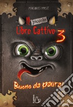 Il piccolo libro cattivo. Vol. 3: Buono da paura