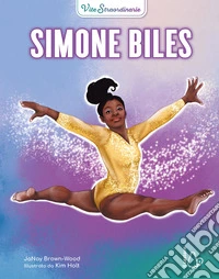 Simone Biles. Vite straordinarie libro