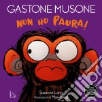 Non ho paura! Gastone Musone libro