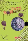 Le fate non esistono. Ediz. ad alta leggibilità libro