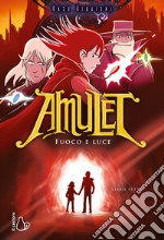 Fuoco e luce. Amulet. Vol. 7 libro