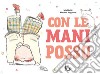 Con le mani posso. Ediz. a colori libro