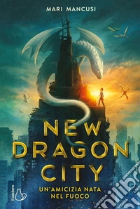 New dragon city. Un'amicizia nata nel fuoco libro