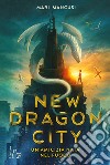 New dragon city. Un'amicizia nata nel fuoco libro di Mancusi Mari