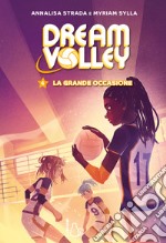 La grande occasione. Dream volley. Vol. 4 libro