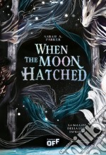 When the Moon Hatched. La ballata della luna infranta libro