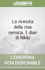 La rivincita della mia nemica. I diari di Nikki libro