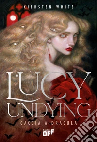 Lucy Undying. Caccia a Dracula libro