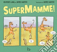 Supermamme! Ediz. a colori libro