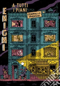 Enigmi a tutti i piani. Criminali allo sbaraglio! libro