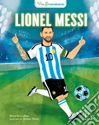 Lionel Messi. Vite straordinarie libro