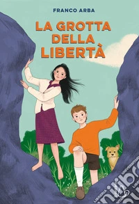 La grotta della libertà. Ediz. illustrata libro