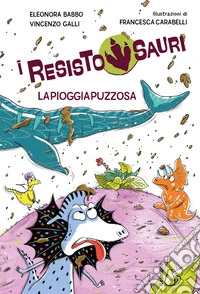 La pioggia puzzosa. I resistosauri. Vol. 2 libro