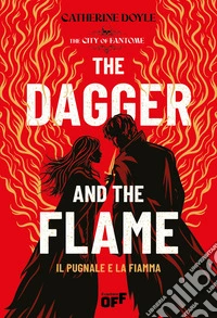 The dagger and the flame. Il pugnale e la fiamma libro
