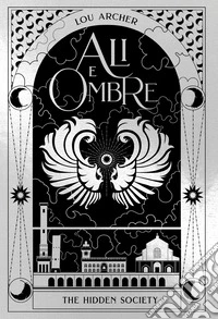 Ali e ombre. The hidden society. Vol. 4 libro