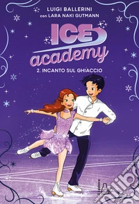 Incanto sul ghiaccio. Ice academy. Vol. 2 libro