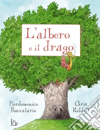 L'albero e il drago. Ediz. a colori libro
