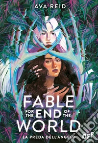 Fable for the end of the world. La preda dell'angelo libro