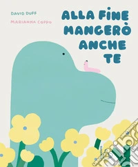 Alla fine mangerò anche te