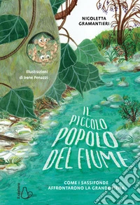 Il piccolo popolo del fiume. Come i Sassofonde affrontarono la grande piena libro