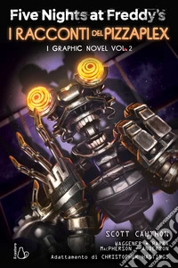 Five Nights at Freddy's. I racconti del Pizzaplex. I graphic novel. Vol. 2 libro