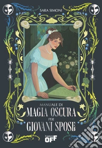 Manuale di magia oscura per giovani spose. Con gadget