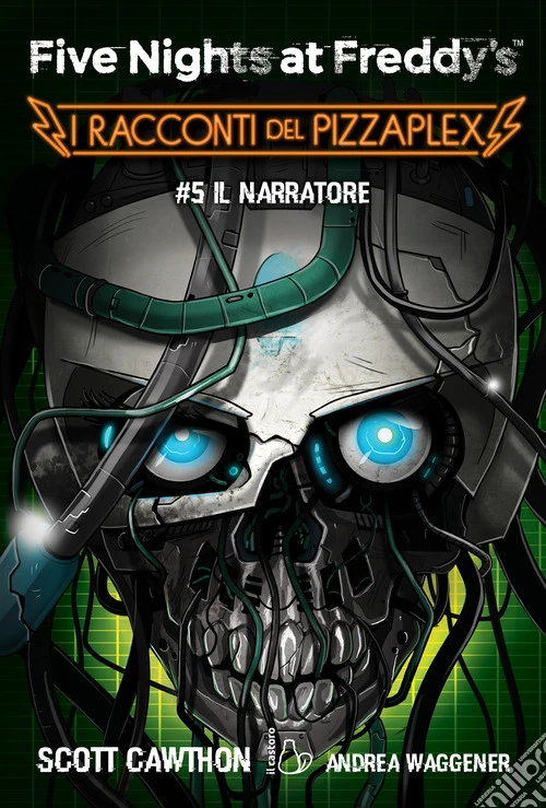 Il Narratore. Five nights at Freddy's. I racconti del Pizzaplex. Vol. 5