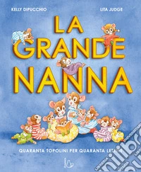 La grande nanna. Quaranta topolini per quaranta lettini. Ediz. a colori