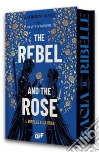 Il ribelle e la rosa. The rebel and the rose