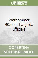 Warhammer 40.000. La guida ufficiale libro