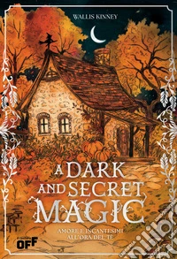A dark and secret magic. Amore e incantesimi all'ora del tè. Ediz. speciale con reversible jacket edition